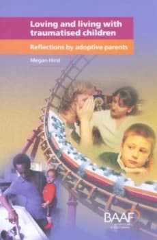 Image of Loving and Living with Traumatised Children by Megan Hirst Book