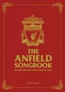 Image of The Anfield Songbook : We Have Dreams And Songs To Sing - Updated Edition