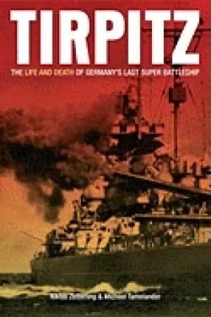 Image of tirpitz the life and death of germanys last super battleship