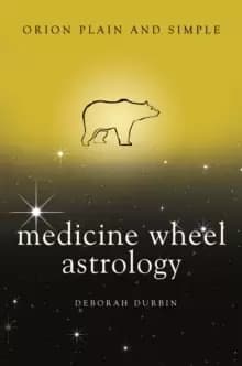 Image of Medicine Wheel Astrology, Orion Plain and Simple