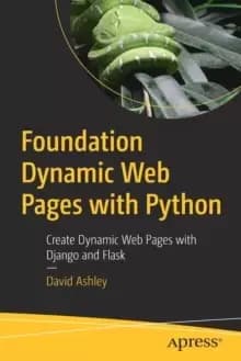 Image of Foundation Dynamic Web Pages with Python : Create Dynamic Web Pages with Django and Flask