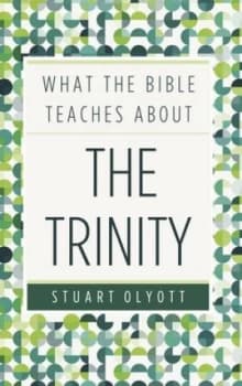 Image of What the Bible Teaches about the Trinity by Stuart Olyott and Stuart Olyott Paperback