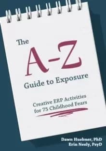 Image of The A-Z Guide to Exposure : Creative ERP Activities for 75 Childhood Fears