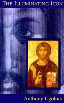 Image of The Illuminating Icon by Anthony Ugolnik
