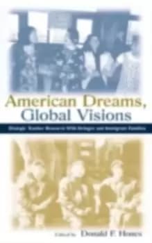 Image of American Dreams, Global Visions : Dialogic Teacher Research With Refugee and Immigrant Families