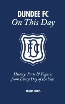 Image of Dundee FC on this day by Kenny Ross