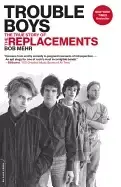 Image of trouble boys the true story of the replacements