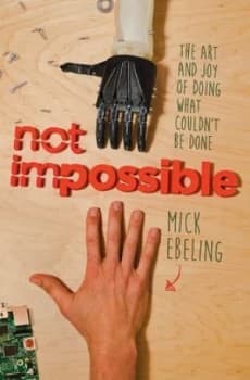 Image of Not Impossible by Mick Ebeling Hardback