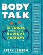 Image of body talk 37 voices explore our radical anatomy