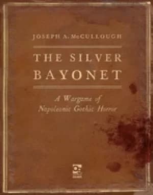 Image of silver bayonet a wargame of napoleonic gothic horror