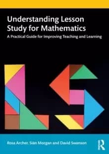 Image of Understanding Lesson Study for Mathematics : A Practical Guide for Improving Teaching and Learning