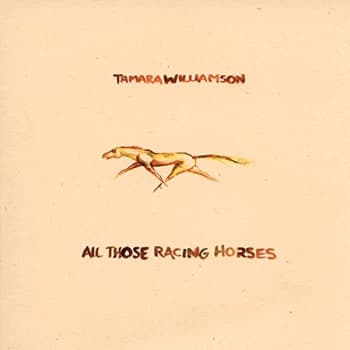 Image of Tamara Williamson - All Those Racing Horses CD