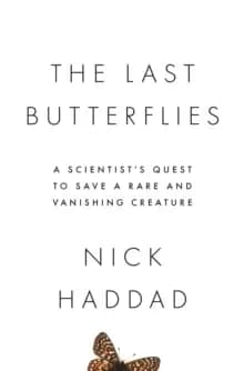 Image of The Last Butterflies : A Scientist's Quest to Save a Rare and Vanishing Creature