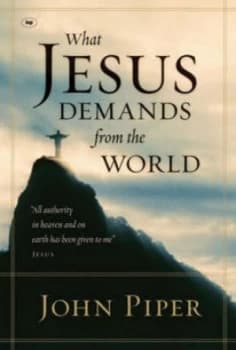 Image of What Jesus Demands from the World by John Piper Paperback