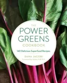 Image of The Power Greens Cookbook : 140 Delicious Superfood Recipes