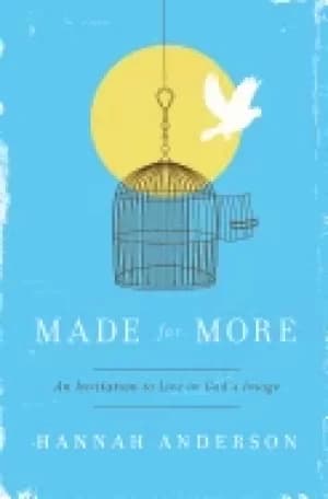 Image of made for more an invitation to live in gods image