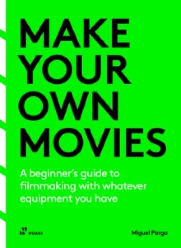 Image of Make Your Own Movies : A beginners guide to filmmaking with whatever equipment you have Paperback / softback