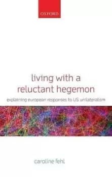 Image of Living with a Reluctant Hegemon by Caroline Fehl