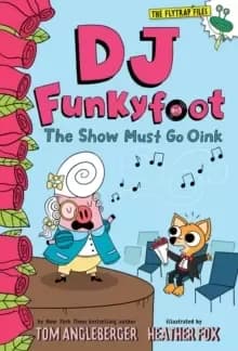 Image of DJ Funkyfoot: The Show Must Go Oink (DJ Funkyfoot #3)
