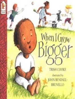 Image of When I Grow Bigger by Trish Cooke and John Bendall-Brunello Paperback