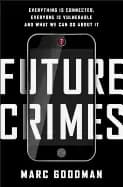 Image of future crimes everything is connected everyone is vulnerable and what we ca