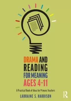 Image of Drama and Reading for Meaning Ages 4-11A Practical Book of Ideas for Primary Teachers