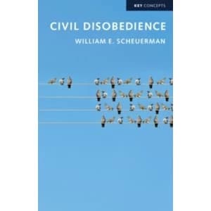 Image of Civil Disobedience by William E. Scheuerman Book