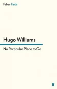 Image of No Particular Place to Go by Hugo Williams Paperback