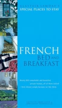 Image of Alastair Sawdays Special Places to Stay. French Bed and Breakfast by Alastair Sawday and Emma Carey and Ann Cooke-Yarborough Paperback