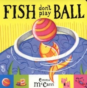 Image of Fish Dont Play Ball by Emma Mccann Hardback