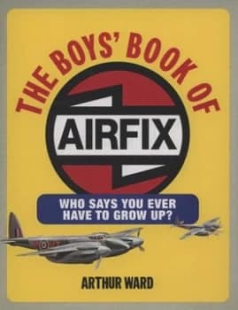 Image of The Boys Book of Airfix by Arthur Ward Hardback