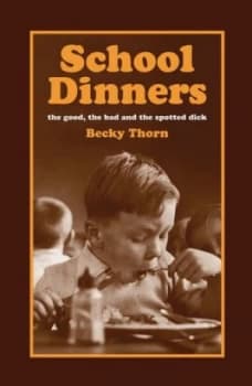 Image of School Dinners by Becky Thorn Hardback