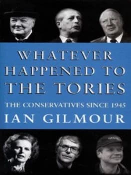 Image of Whatever Happened to the Tories by Ian Gilmour and Mark Garnett Hardback