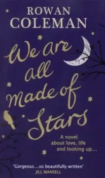 Image of We Are All Made of Stars by Rowan Coleman Hardback