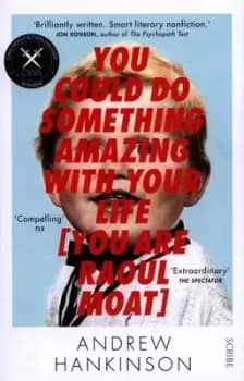 Image of You could do something amazing with your life you are Raoul Moat by Andrew Hankinson