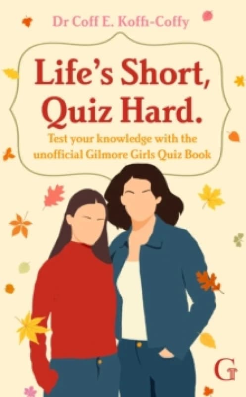 Image of Life's Short, Quiz Hard : The unofficial Gilmore Girls quiz book! Paperback / softback