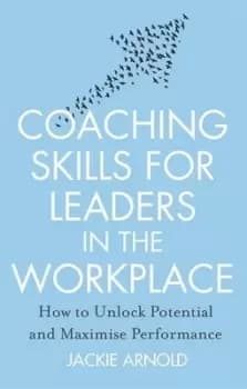 Image of Coaching skills for leaders in the workplace by Jackie Arnold