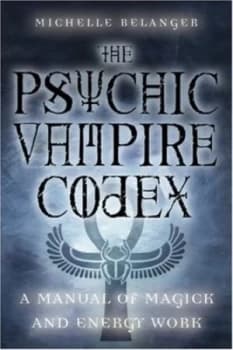 Image of The Psychic Vampire Codex by Michelle a Belanger Book
