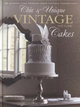 Image of Chic and Unique Vintage Cakes by Zoe Clark Hardback