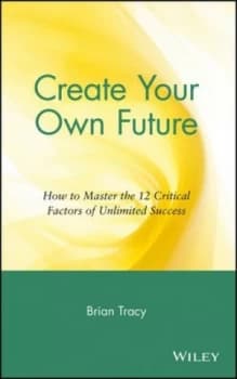 Image of Create Your Own Future by Brian Tracy Hardback