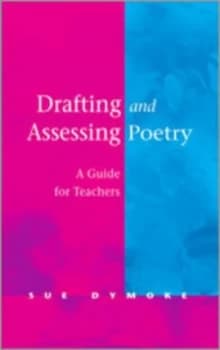 Image of Drafting and Assessing Poetry by Sue Dymoke Book