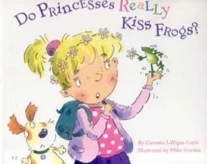Image of Do Princesses Really Kiss Frogs by Carmela Lavigna Coyle and Mike Gordon Hardback
