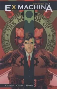 Image of Ex Machina. Dirty Tricks by Brian K Vaughan and Tony Harris and John Paul Leon Book