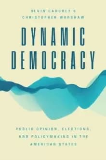 Image of Dynamic Democracy : Public Opinion, Elections, and Policymaking in the American States