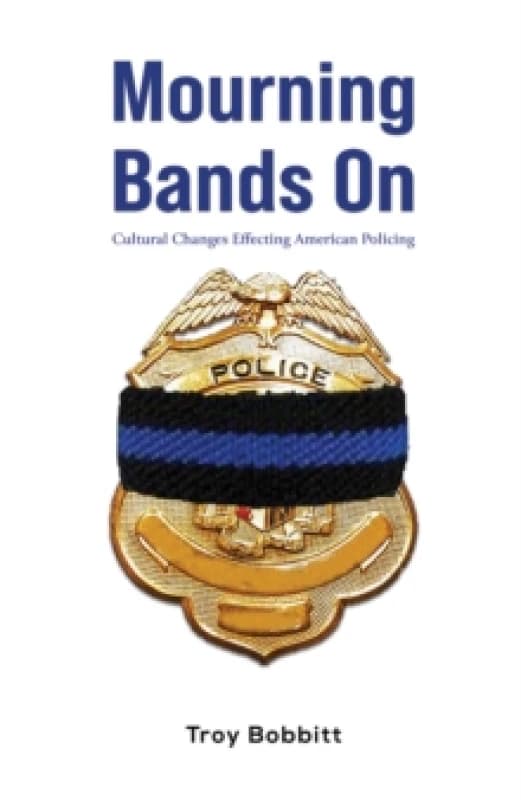 Image of Mourning Bands On : Cultural Changes Effecting American Policing Paperback / softback