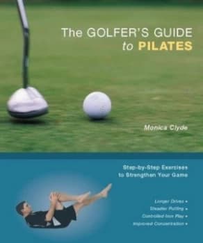 Image of The golfers guide to Pilates by Monica Clyde