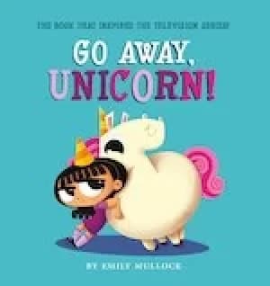 Image of Go Away, Unicorn!: Go Away, Unicorn!