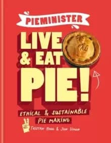 Image of Pieminister: Live and Eat Pie! : Ethical & Sustainable Pie Making