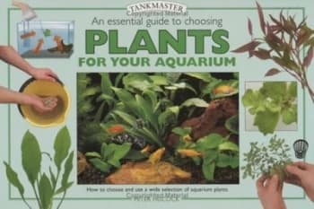Image of An Essential Guide to Choosing Plants for Your Aquarium by Peter Hiscock Hardback