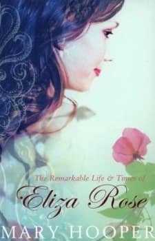Image of The Remarkable Life and Times of Eliza Rose by Mary Hooper Book